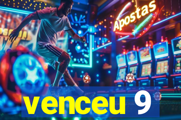 venceu 9